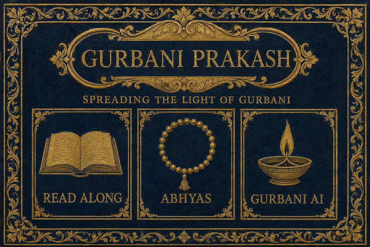 Gurbani Prakash. Spreading the light of Gurbani. Three parts: Read Along, Abhyas, and Gurbani AI.